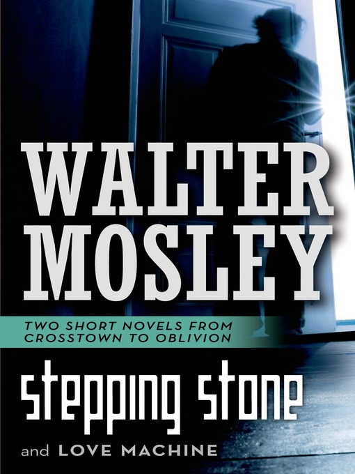 Title details for Stepping Stone / Love Machine by Walter Mosley - Wait list